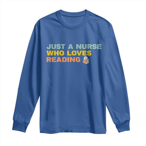 Just A Nurse Who Loves Reading Long Sleeve Shirt Bookish Nurse Gift TS12 Royal Blue Print Your Wear