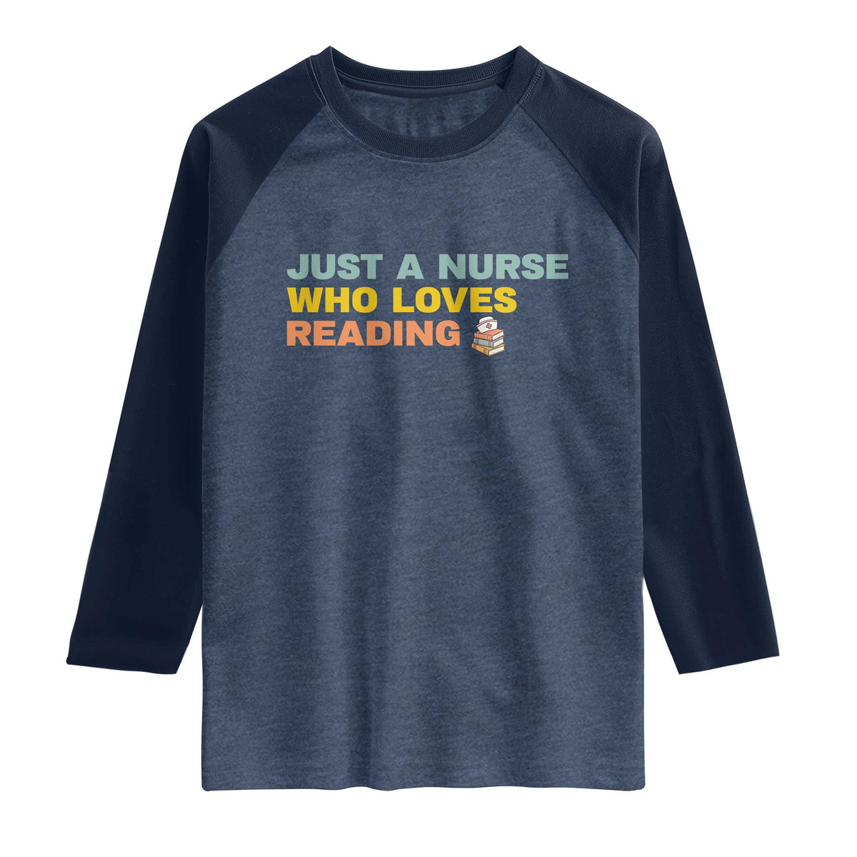 Just A Nurse Who Loves Reading Raglan Shirt Bookish Nurse Gift TS12 Heather Denim Navy Print Your Wear