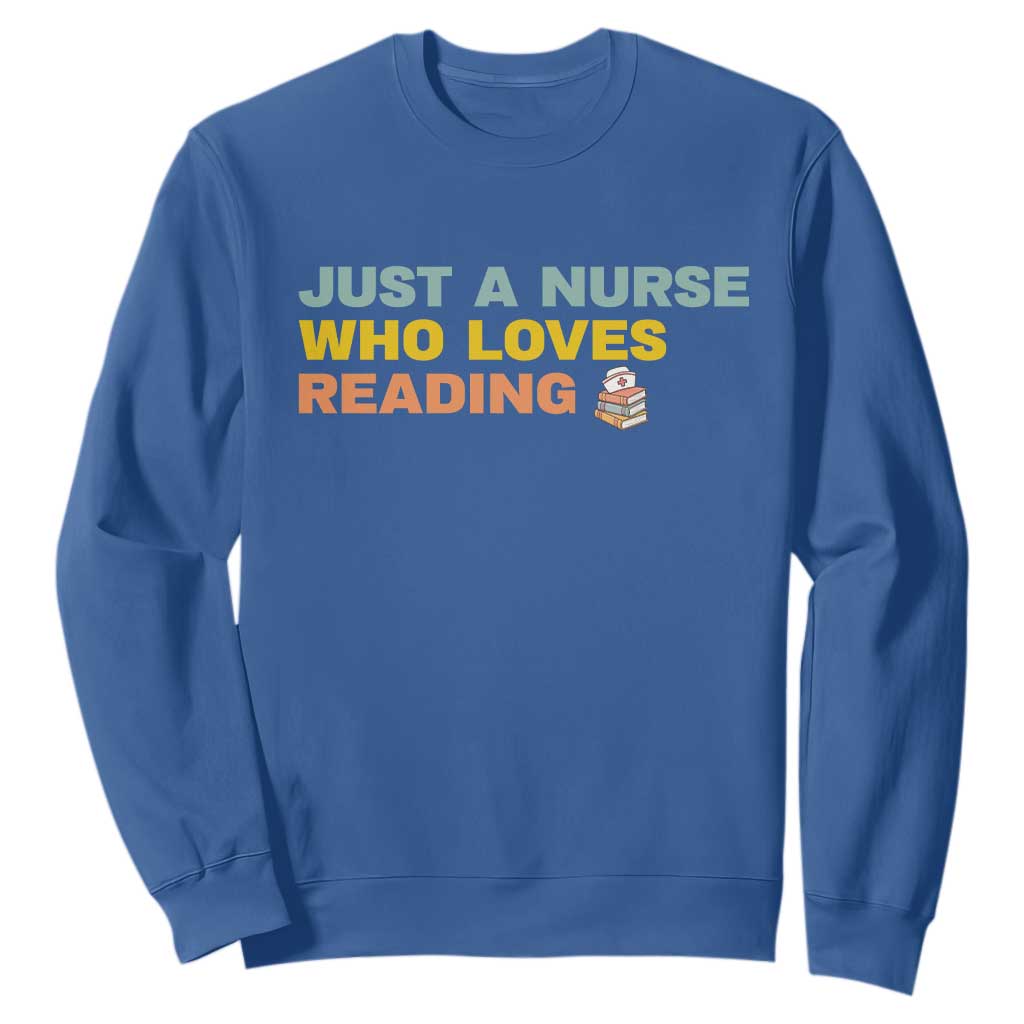 Just A Nurse Who Loves Reading Sweatshirt Bookish Nurse Gift TS12 Royal Blue Print Your Wear