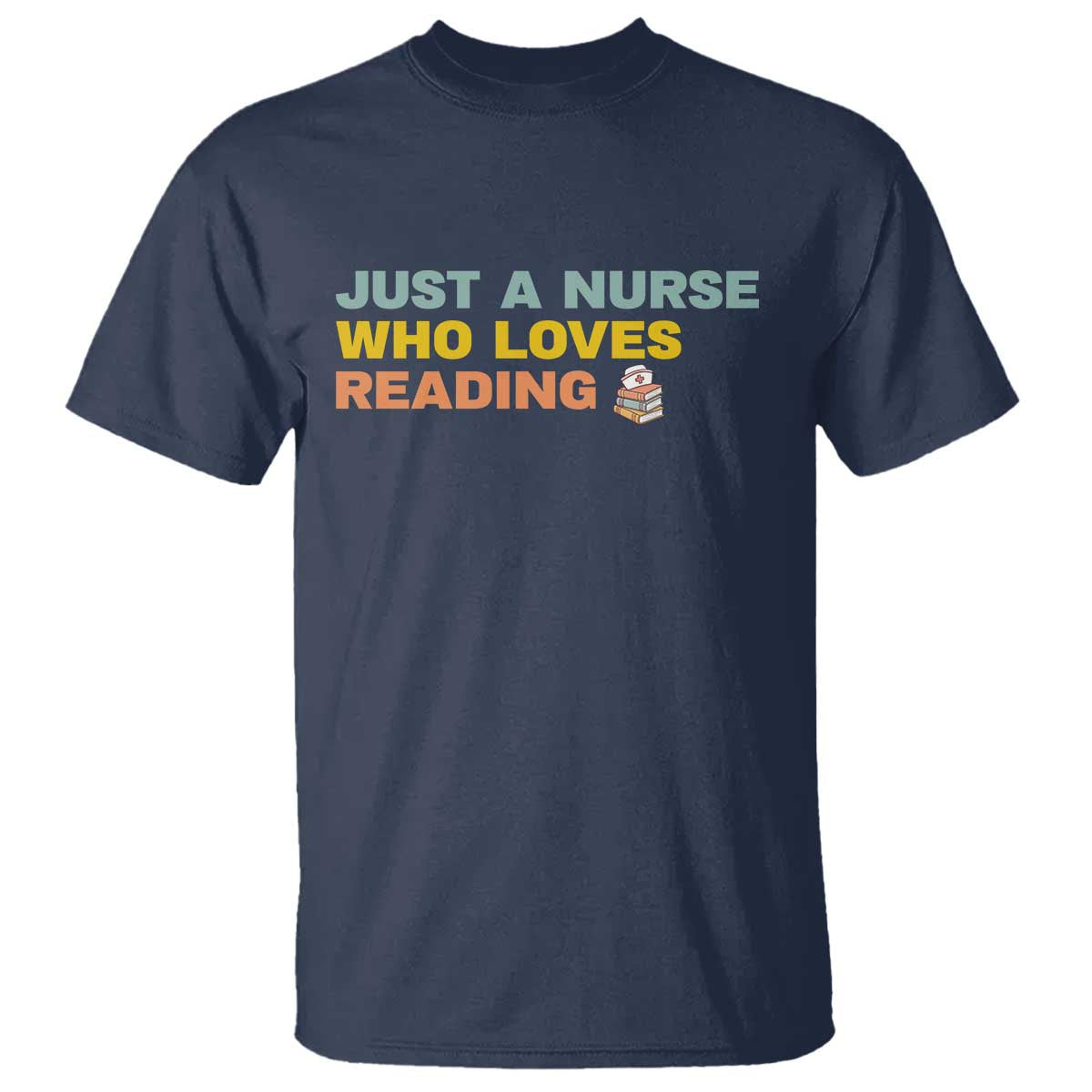 Just A Nurse Who Loves Reading T Shirt Bookish Nurse Gift TS12 Navy Print Your Wear