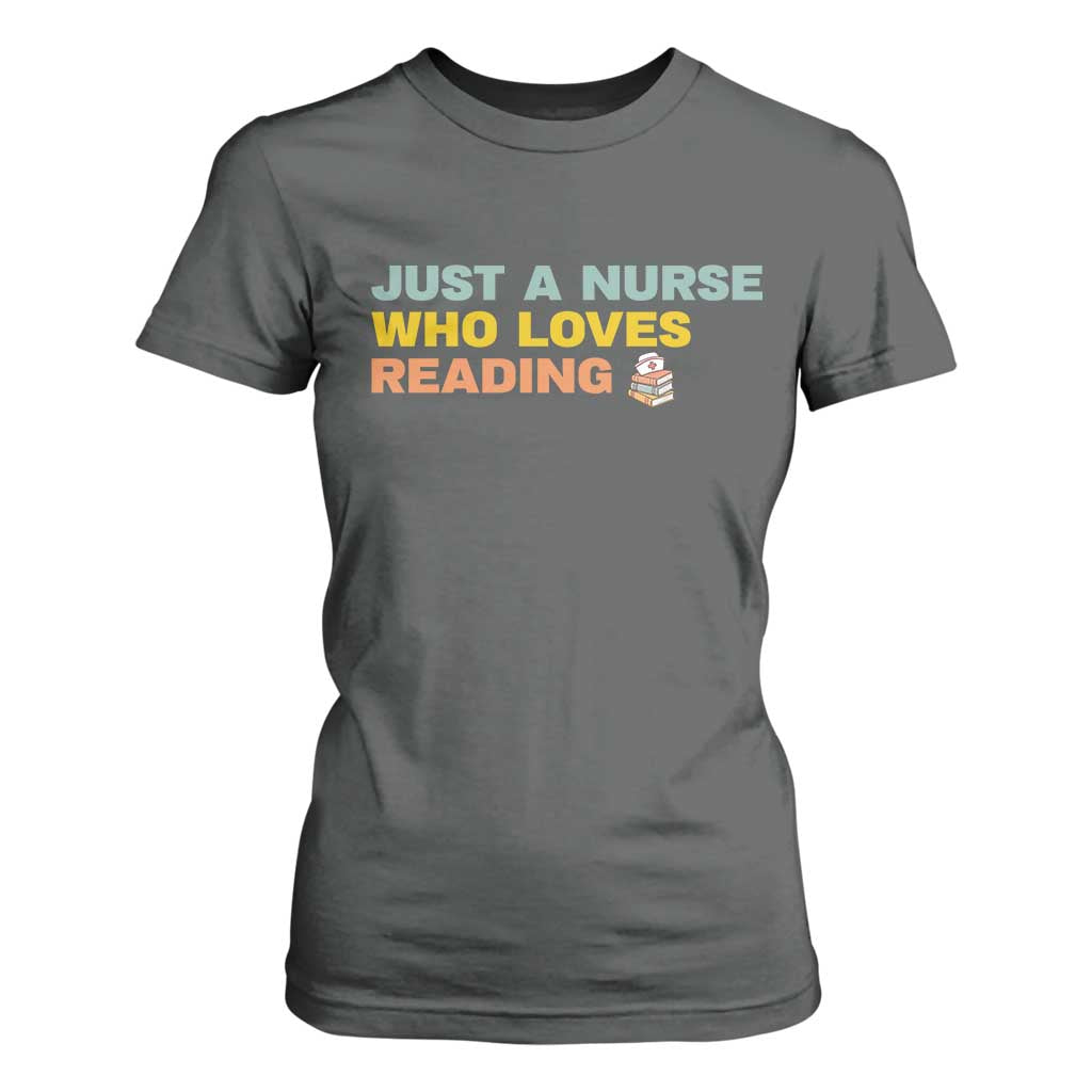 Just A Nurse Who Loves Reading T Shirt For Women Bookish Nurse Gift TS12 Dark Heather Print Your Wear