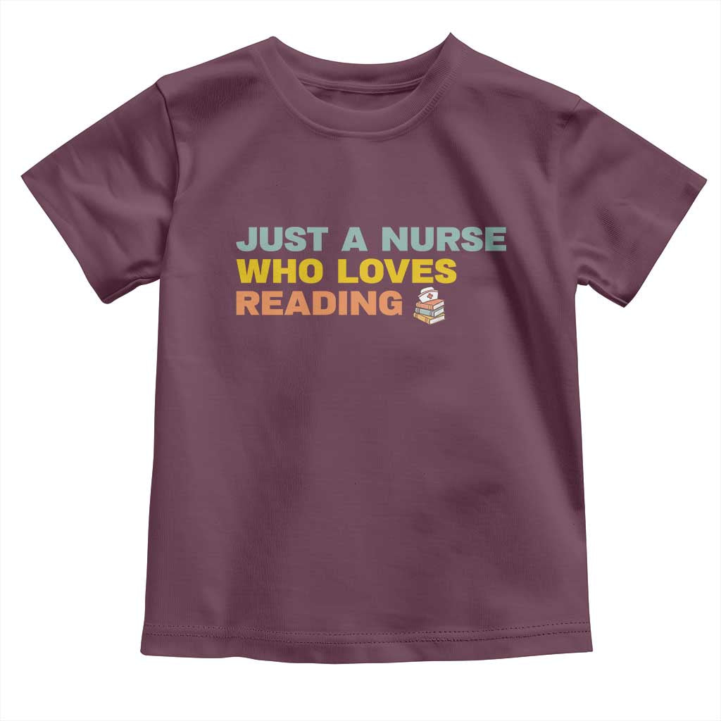 Just A Nurse Who Loves Reading Toddler T Shirt Bookish Nurse Gift TS12 Maroon Print Your Wear