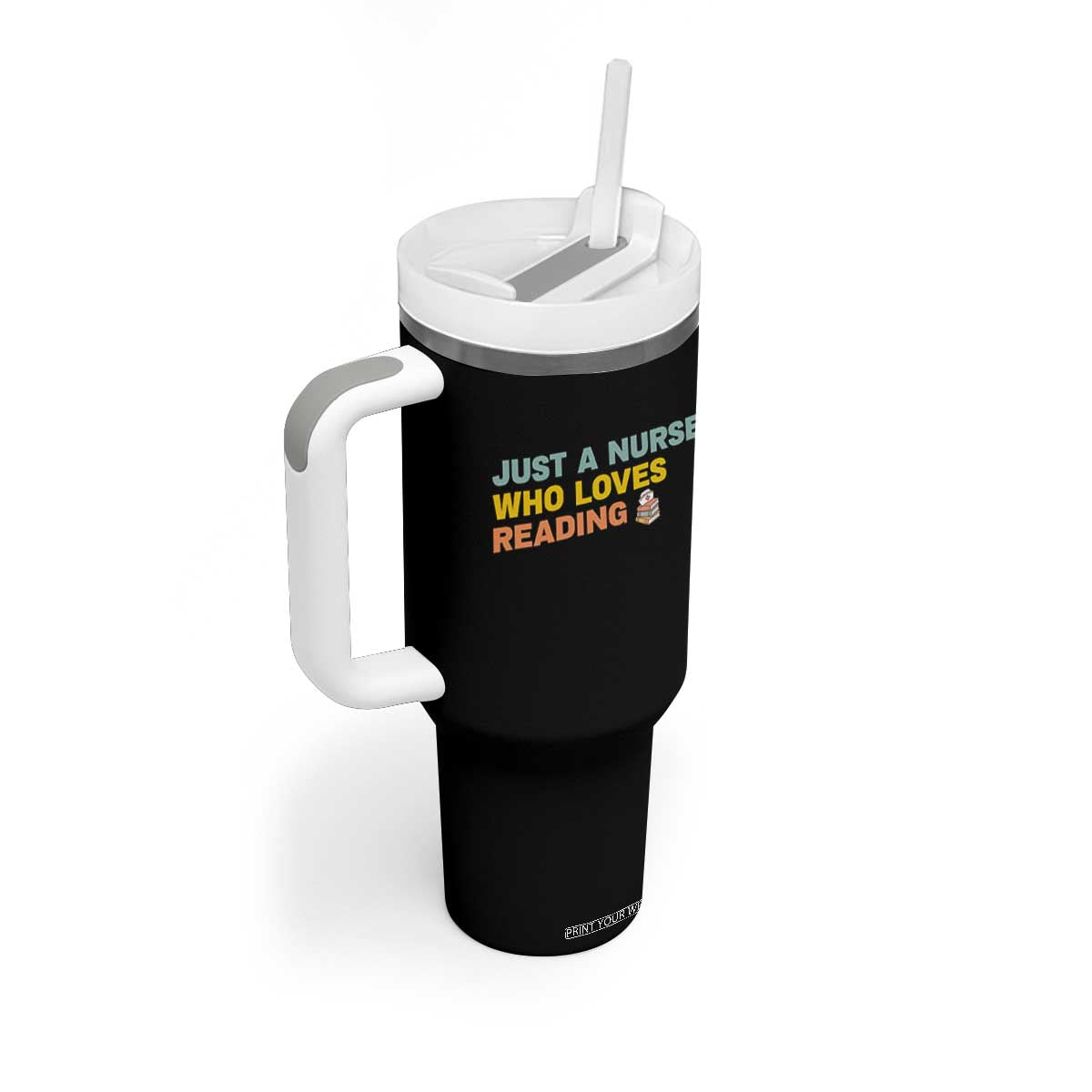 Just A Nurse Who Loves Reading Tumbler With Handle Bookish Nurse Gift TS12 Print Your Wear