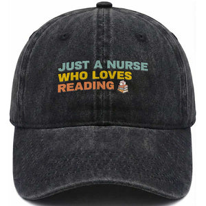 Just A Nurse Who Loves Reading Washed Cotton Baseball Cap Bookish Nurse Gift TS12 Print Your Wear