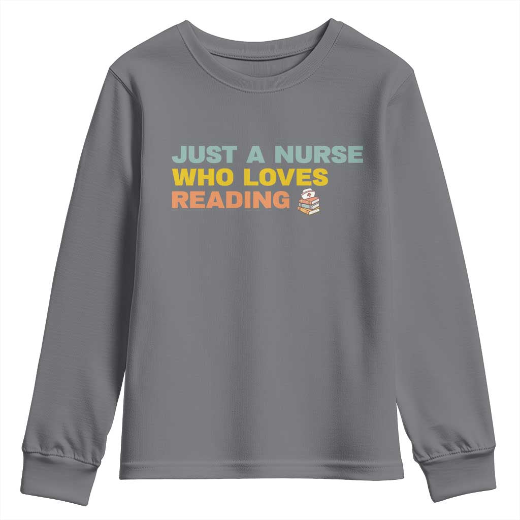 Just A Nurse Who Loves Reading Youth Sweatshirt Bookish Nurse Gift TS12 Charcoal Print Your Wear