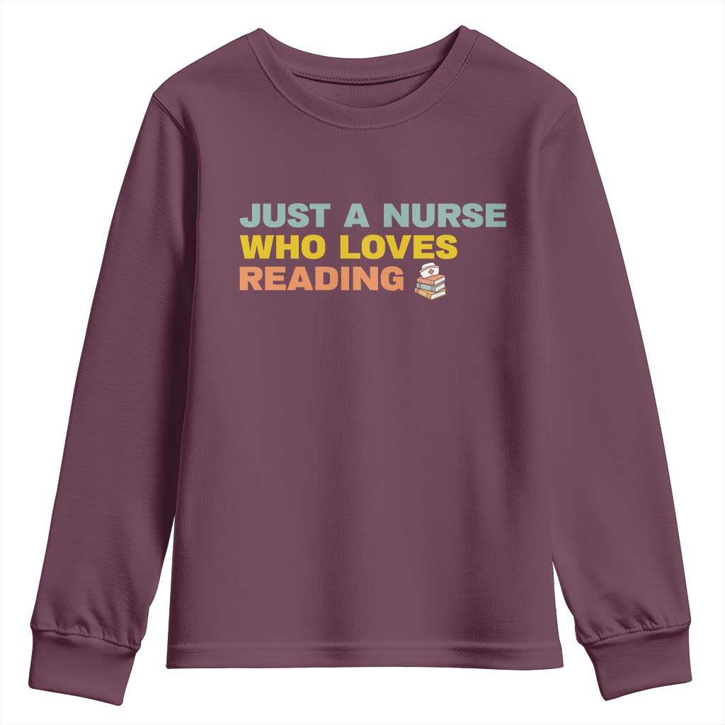 Just A Nurse Who Loves Reading Youth Sweatshirt Bookish Nurse Gift TS12 Maroon Print Your Wear