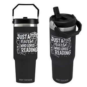 Just A Nurse Who Loves Reading Flip Straw Tumbler Funny Medical Bookworm Gift TS12 One Size: 30 oz Black Print Your Wear