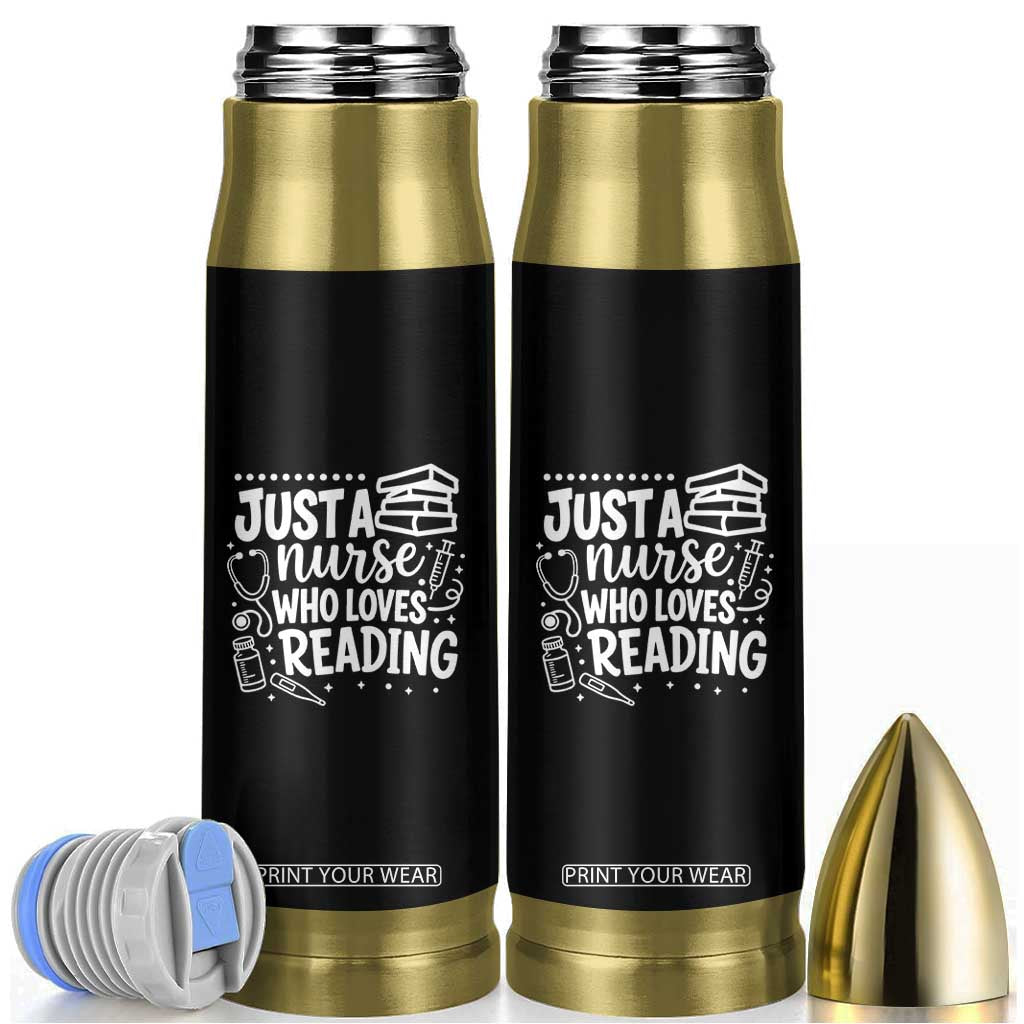 Just A Nurse Who Loves Reading Bullet Tumbler Funny Medical Bookworm Gift TS12 Black Print Your Wear