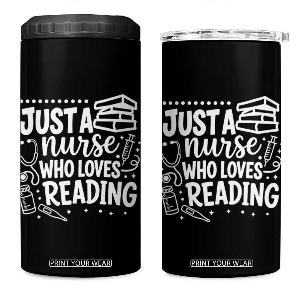 Just A Nurse Who Loves Reading 4 in 1 Can Cooler Tumbler Funny Medical Bookworm Gift TS12 One Size: 16 oz Black Print Your Wear