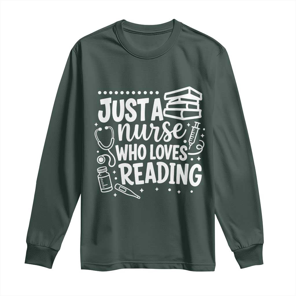 Just A Nurse Who Loves Reading Long Sleeve Shirt Funny Medical Bookworm Gift TS12 Dark Forest Green Print Your Wear