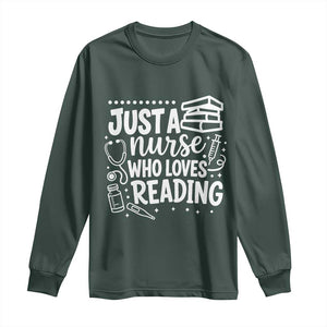 Just A Nurse Who Loves Reading Long Sleeve Shirt Funny Medical Bookworm Gift TS12 Dark Forest Green Print Your Wear