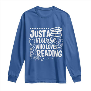 Just A Nurse Who Loves Reading Long Sleeve Shirt Funny Medical Bookworm Gift TS12 Royal Blue Print Your Wear