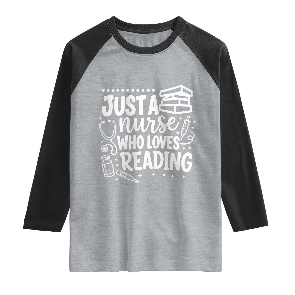 Just A Nurse Who Loves Reading Raglan Shirt Funny Medical Bookworm Gift TS12 Heather Gray Black Print Your Wear