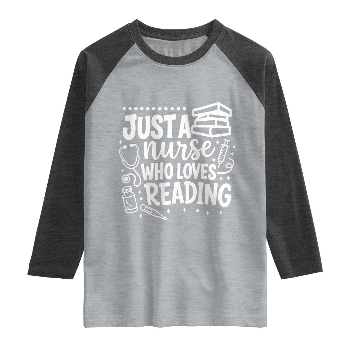 Just A Nurse Who Loves Reading Raglan Shirt Funny Medical Bookworm Gift TS12 Heather Gray Heather Charcoal Print Your Wear