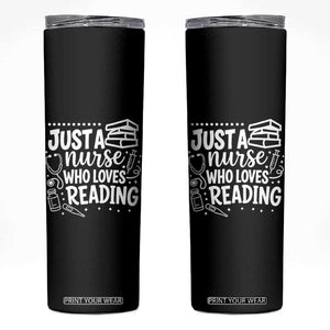 Just A Nurse Who Loves Reading Skinny Tumbler Funny Medical Bookworm Gift TS12 Black Print Your Wear