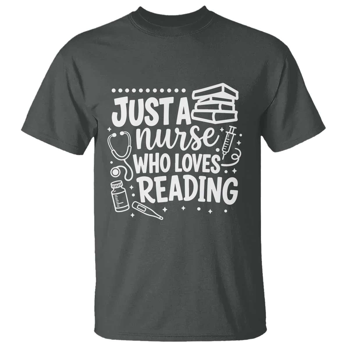 Just A Nurse Who Loves Reading T Shirt Funny Medical Bookworm Gift TS12 Dark Heather Print Your Wear