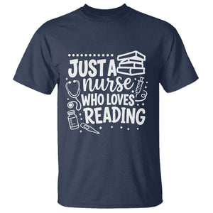Just A Nurse Who Loves Reading T Shirt Funny Medical Bookworm Gift TS12 Navy Print Your Wear
