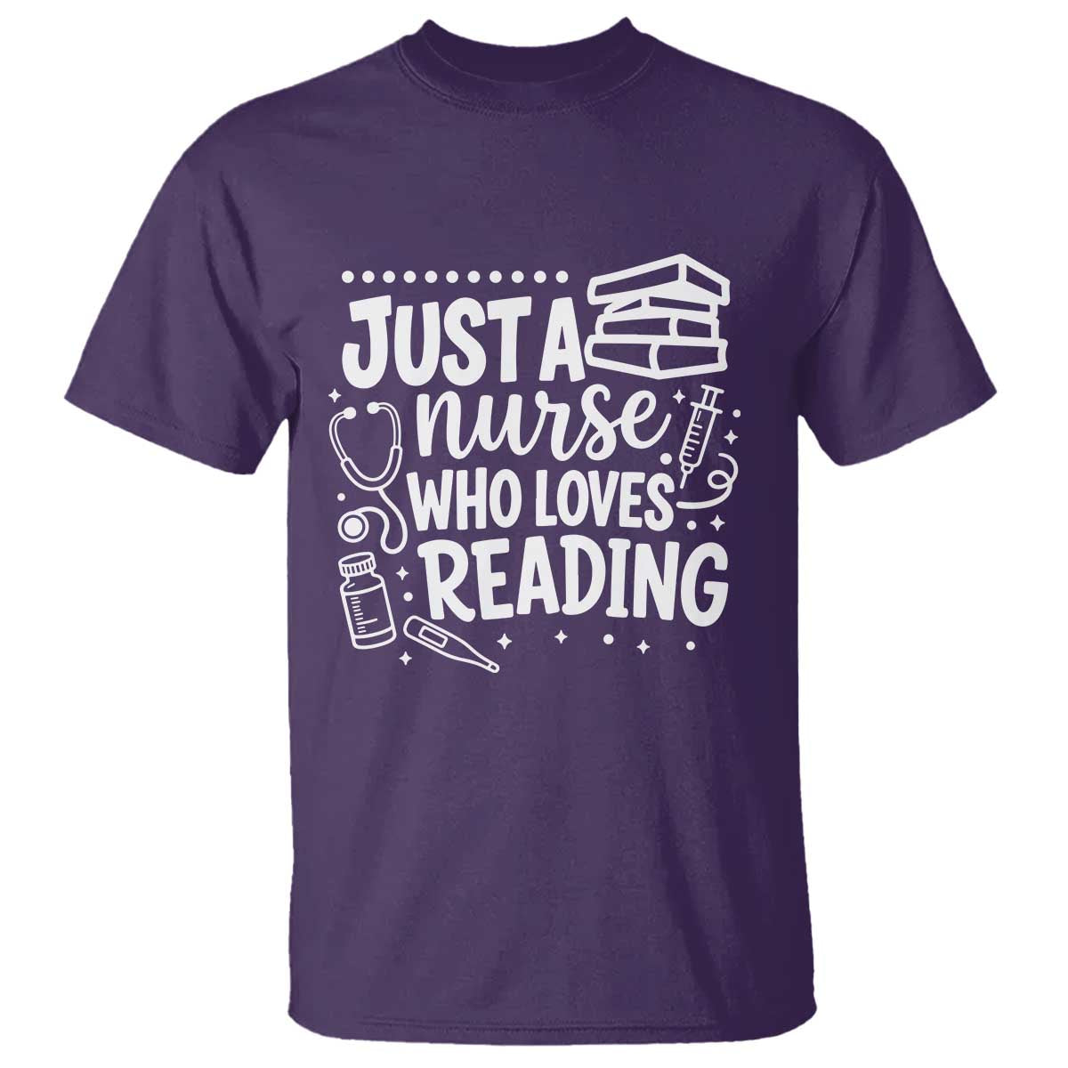 Just A Nurse Who Loves Reading T Shirt Funny Medical Bookworm Gift TS12 Purple Print Your Wear
