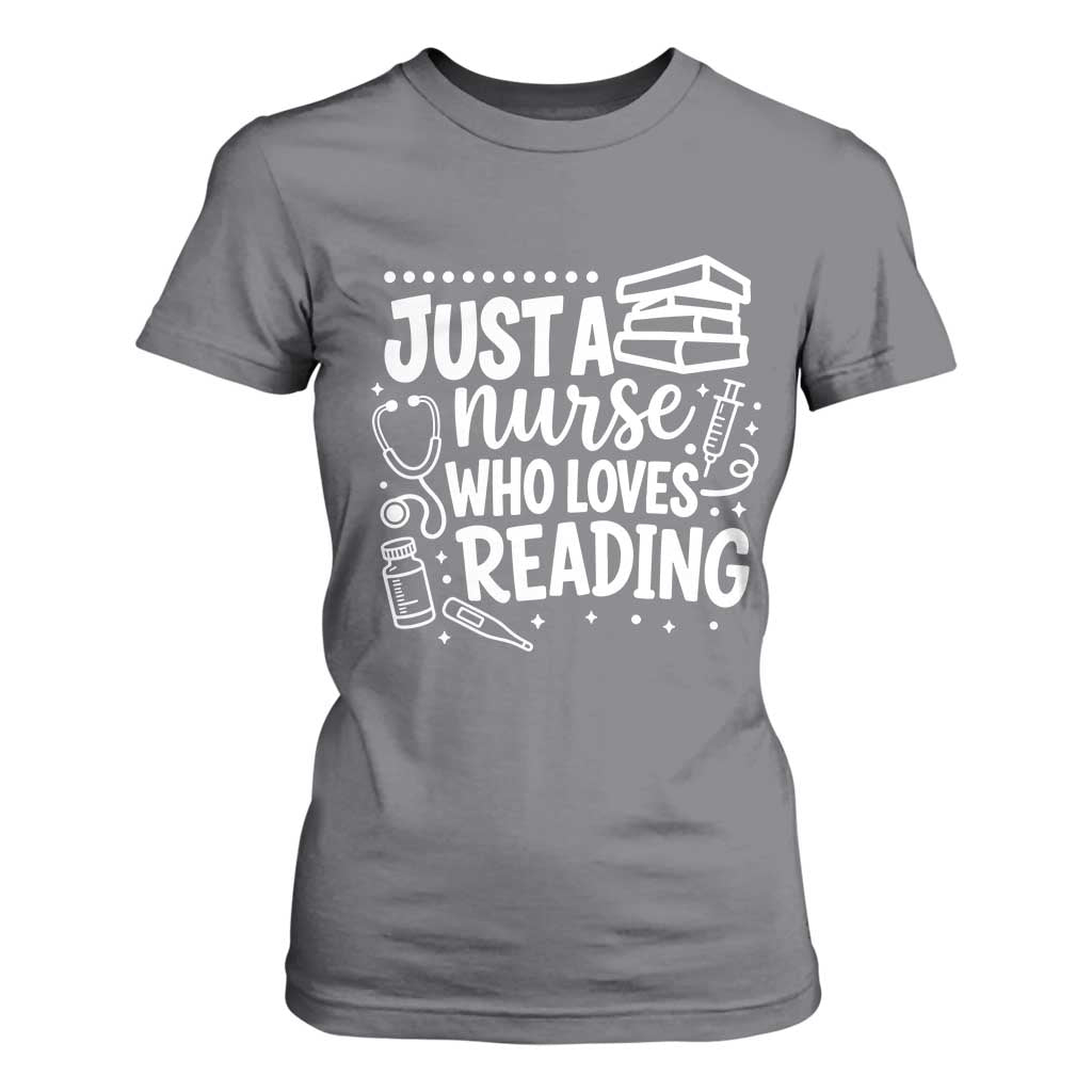 Just A Nurse Who Loves Reading T Shirt For Women Funny Medical Bookworm Gift TS12 Charcoal Print Your Wear