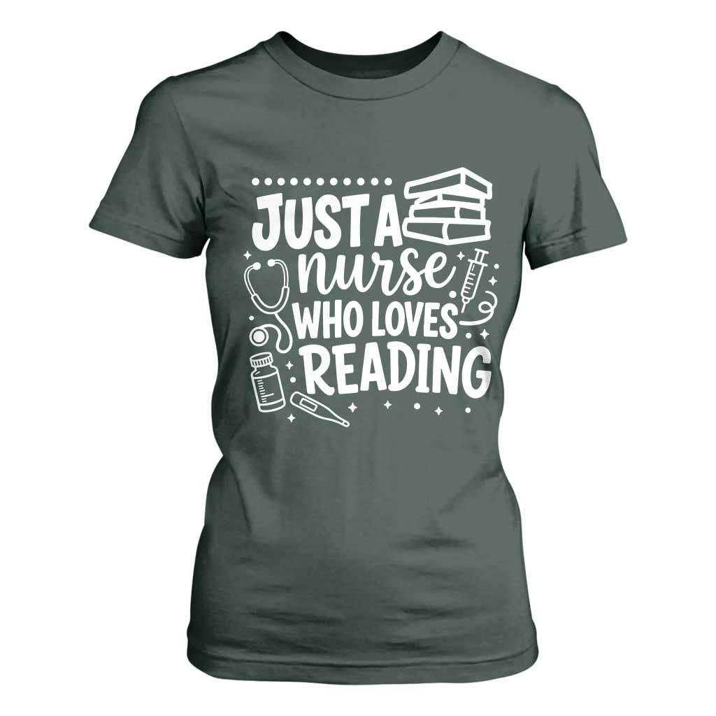Just A Nurse Who Loves Reading T Shirt For Women Funny Medical Bookworm Gift TS12 Dark Forest Green Print Your Wear