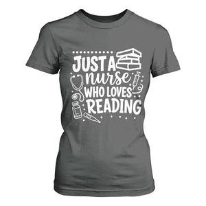 Just A Nurse Who Loves Reading T Shirt For Women Funny Medical Bookworm Gift TS12 Dark Heather Print Your Wear