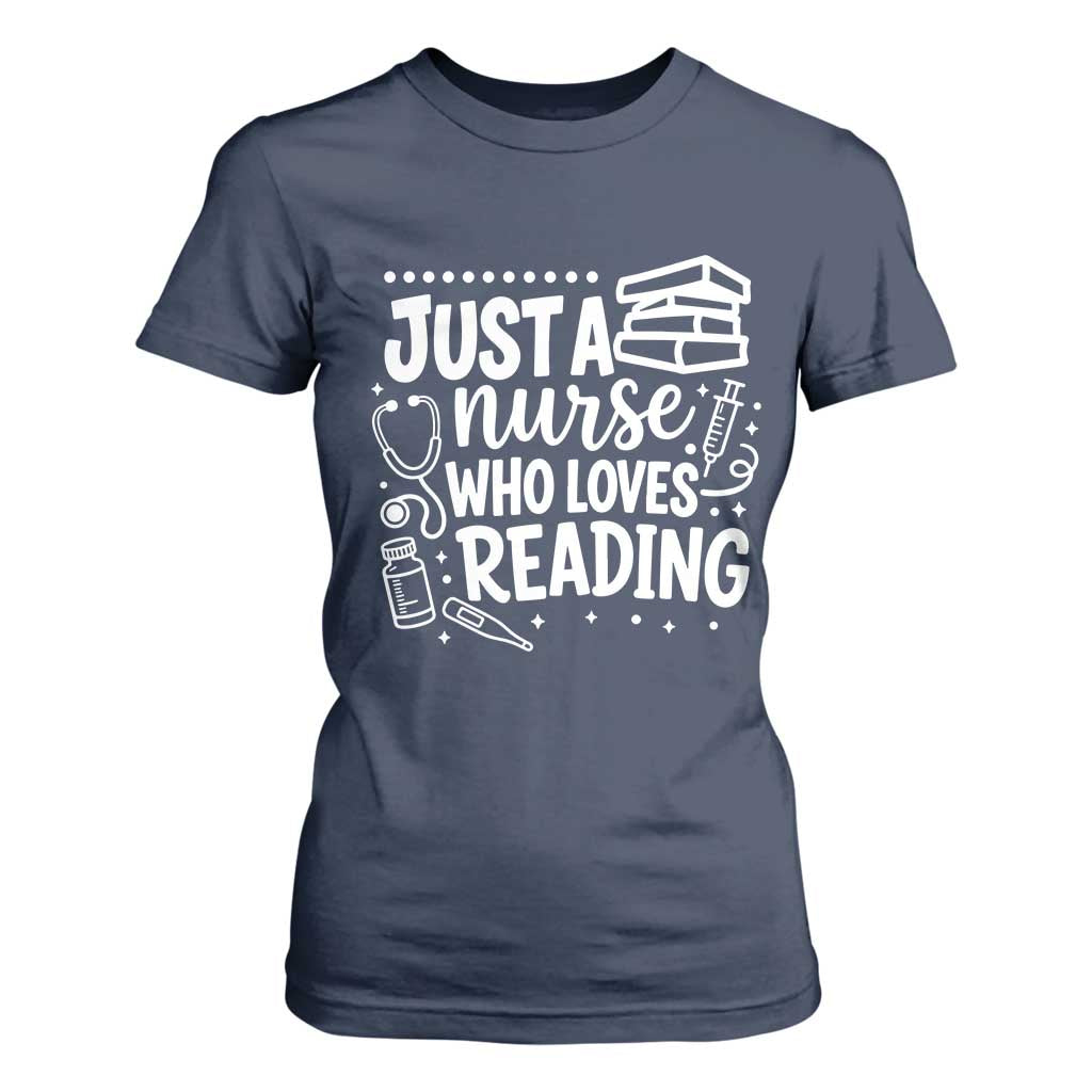 Just A Nurse Who Loves Reading T Shirt For Women Funny Medical Bookworm Gift TS12 Navy Print Your Wear