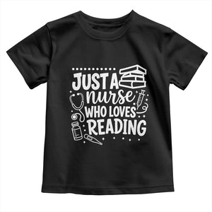 Just A Nurse Who Loves Reading Toddler T Shirt Funny Medical Bookworm Gift TS12 Black Print Your Wear