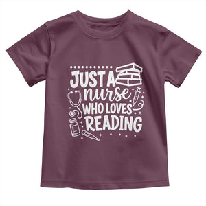 Just A Nurse Who Loves Reading Toddler T Shirt Funny Medical Bookworm Gift TS12 Maroon Print Your Wear