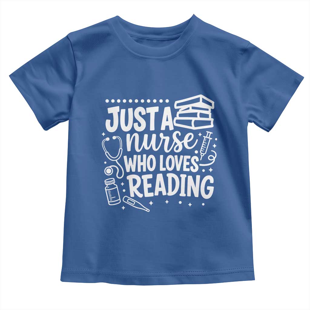 Just A Nurse Who Loves Reading Toddler T Shirt Funny Medical Bookworm Gift TS12 Royal Blue Print Your Wear