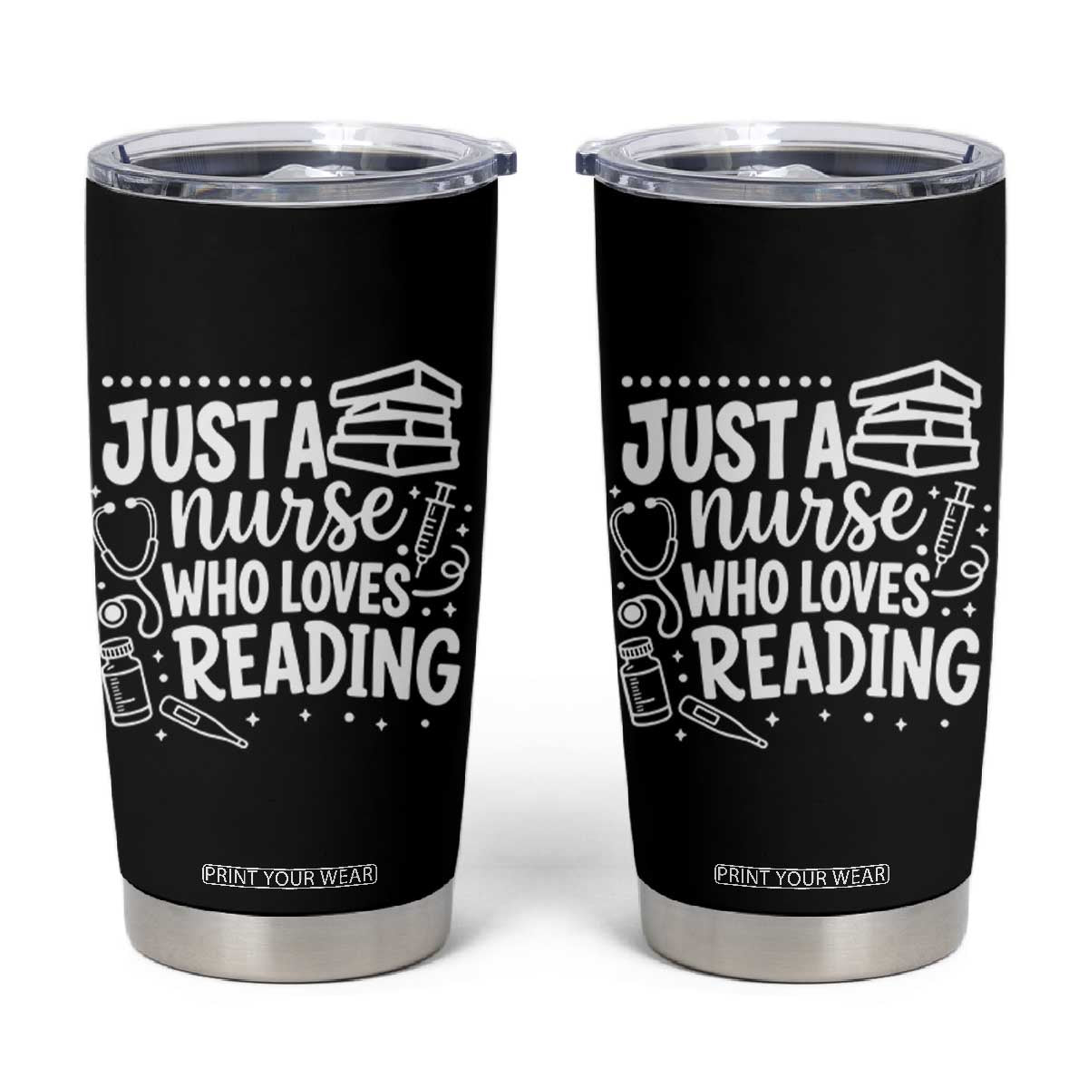 Just A Nurse Who Loves Reading Tumbler Cup Funny Medical Bookworm Gift TS12 Black Print Your Wear