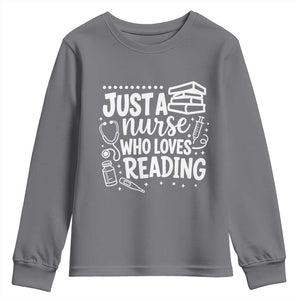Just A Nurse Who Loves Reading Youth Sweatshirt Funny Medical Bookworm Gift TS12 Charcoal Print Your Wear