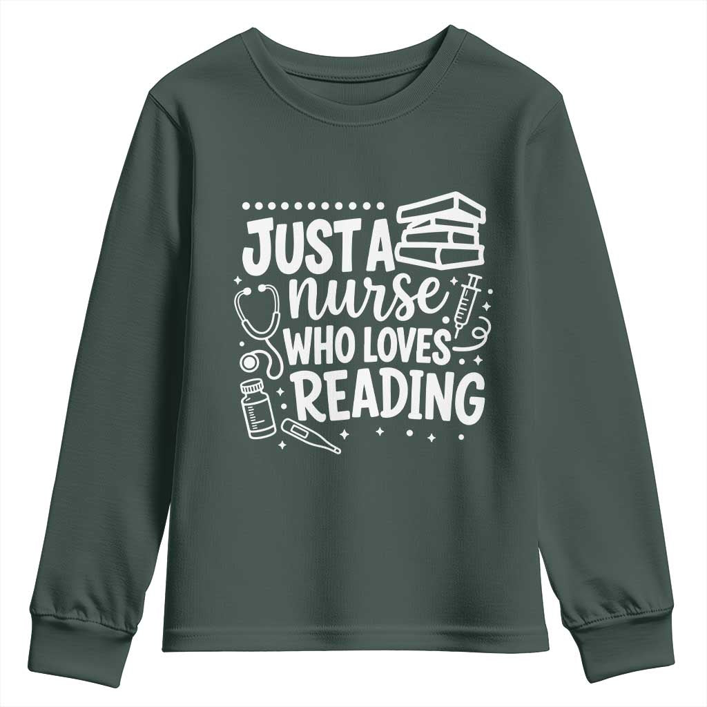 Just A Nurse Who Loves Reading Youth Sweatshirt Funny Medical Bookworm Gift TS12 Dark Forest Green Print Your Wear