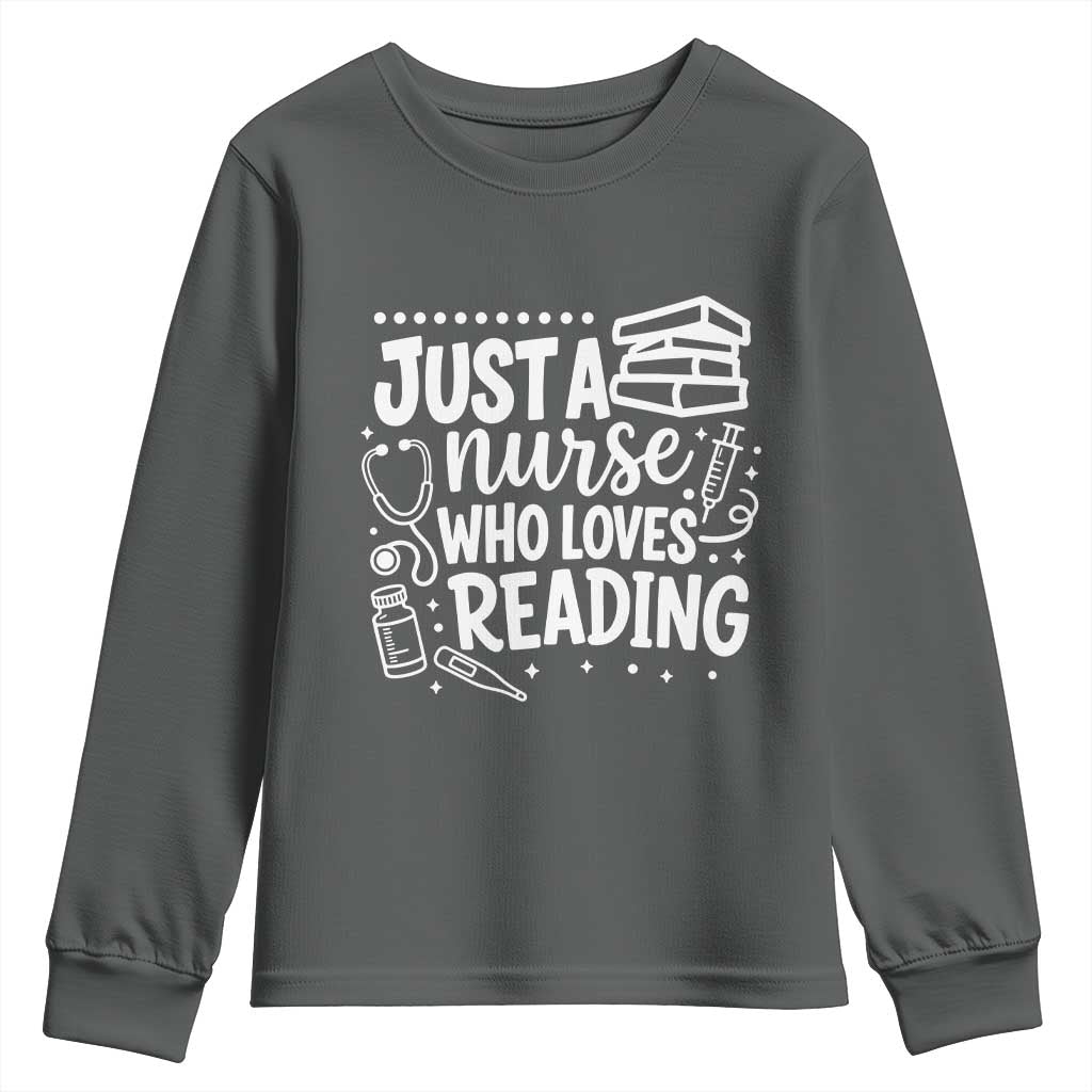 Just A Nurse Who Loves Reading Youth Sweatshirt Funny Medical Bookworm Gift TS12 Dark Heather Print Your Wear