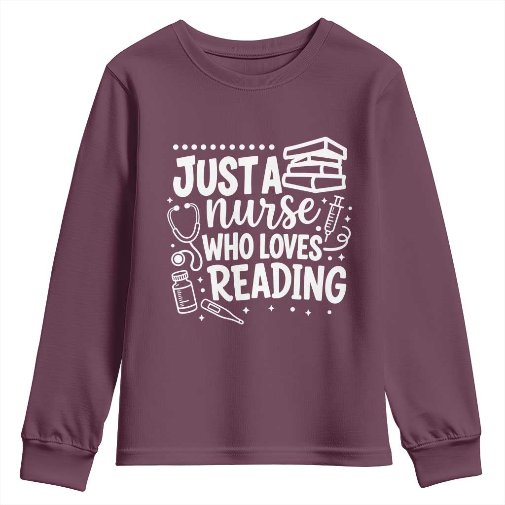 Just A Nurse Who Loves Reading Youth Sweatshirt Funny Medical Bookworm Gift TS12 Maroon Print Your Wear