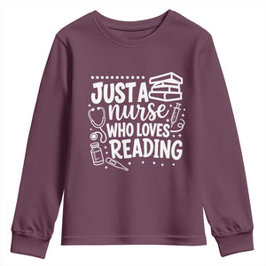 Just A Nurse Who Loves Reading Youth Sweatshirt Funny Medical Bookworm Gift TS12 Maroon Print Your Wear