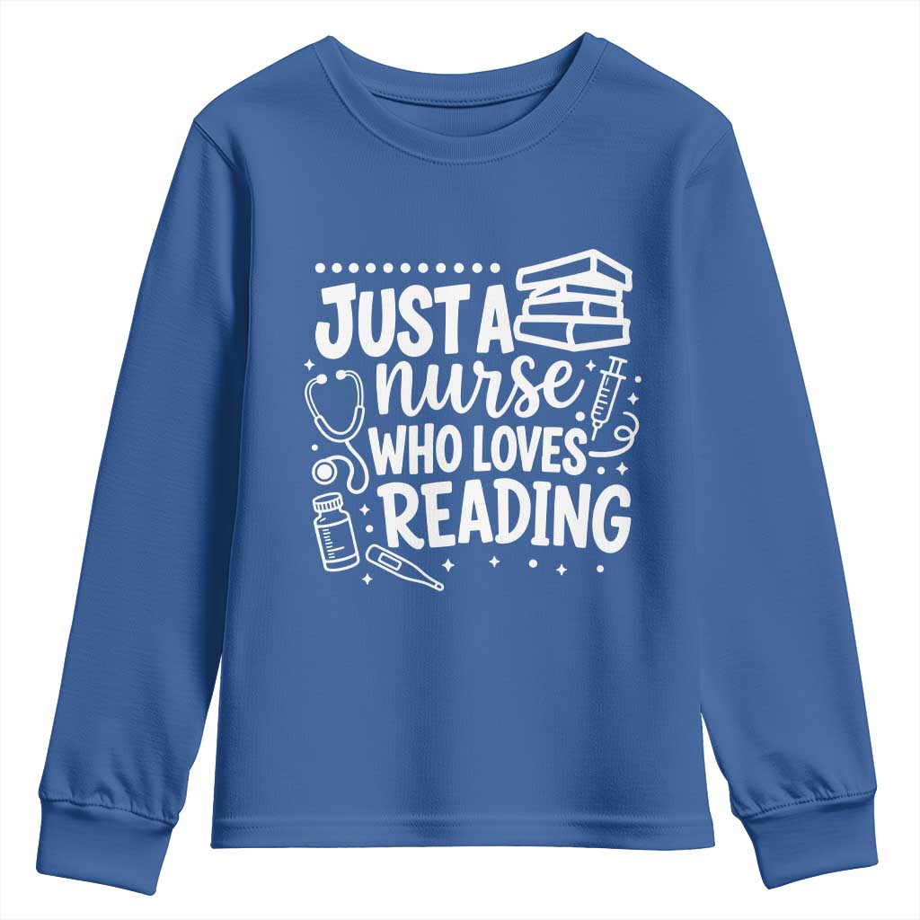 Just A Nurse Who Loves Reading Youth Sweatshirt Funny Medical Bookworm Gift TS12 Royal Blue Print Your Wear