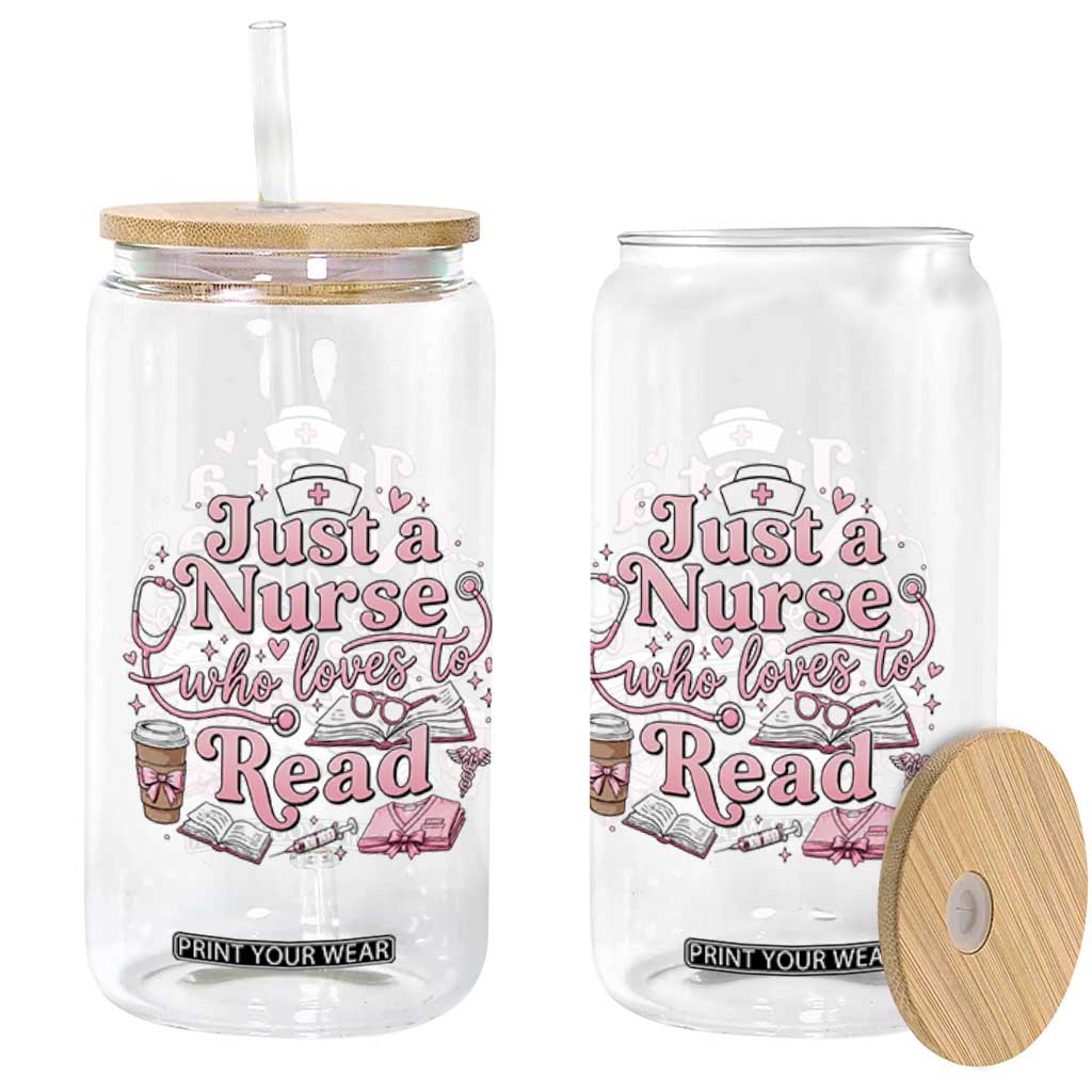 Just A Nurse Who Loves Reading Glass Can Book Lover Nurse TS12 Print Your Wear