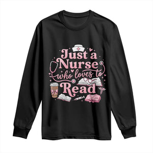 Just A Nurse Who Loves Reading Long Sleeve Shirt Book Lover Nurse TS12 Black Print Your Wear