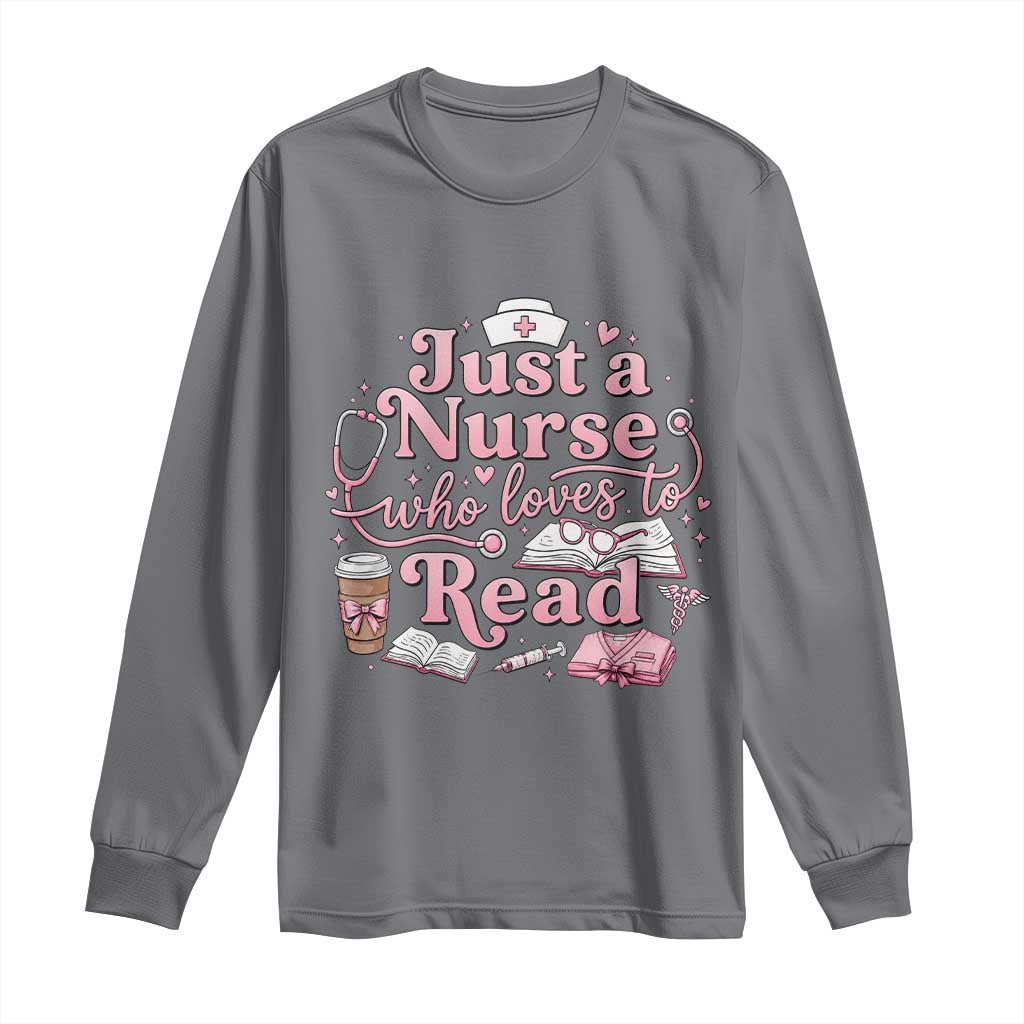Just A Nurse Who Loves Reading Long Sleeve Shirt Book Lover Nurse TS12 Charcoal Print Your Wear