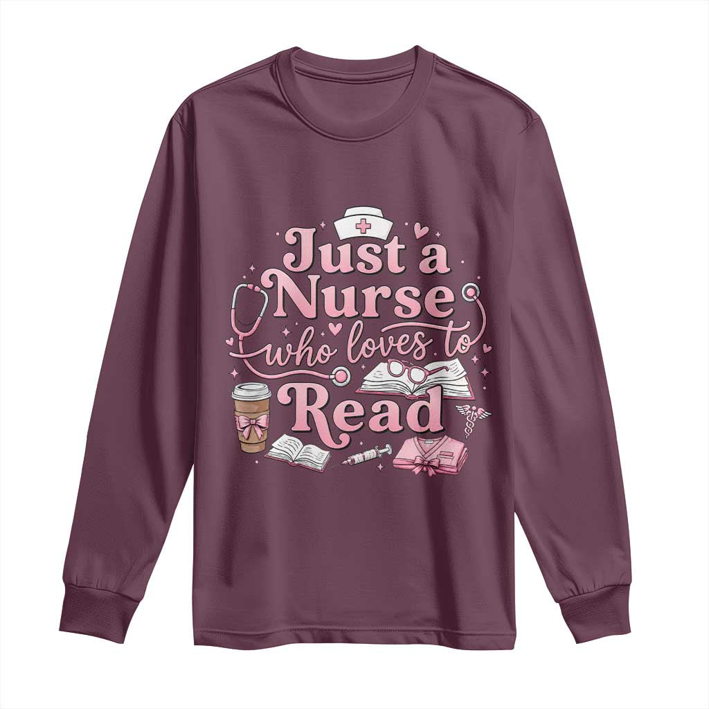 Just A Nurse Who Loves Reading Long Sleeve Shirt Book Lover Nurse TS12 Maroon Print Your Wear