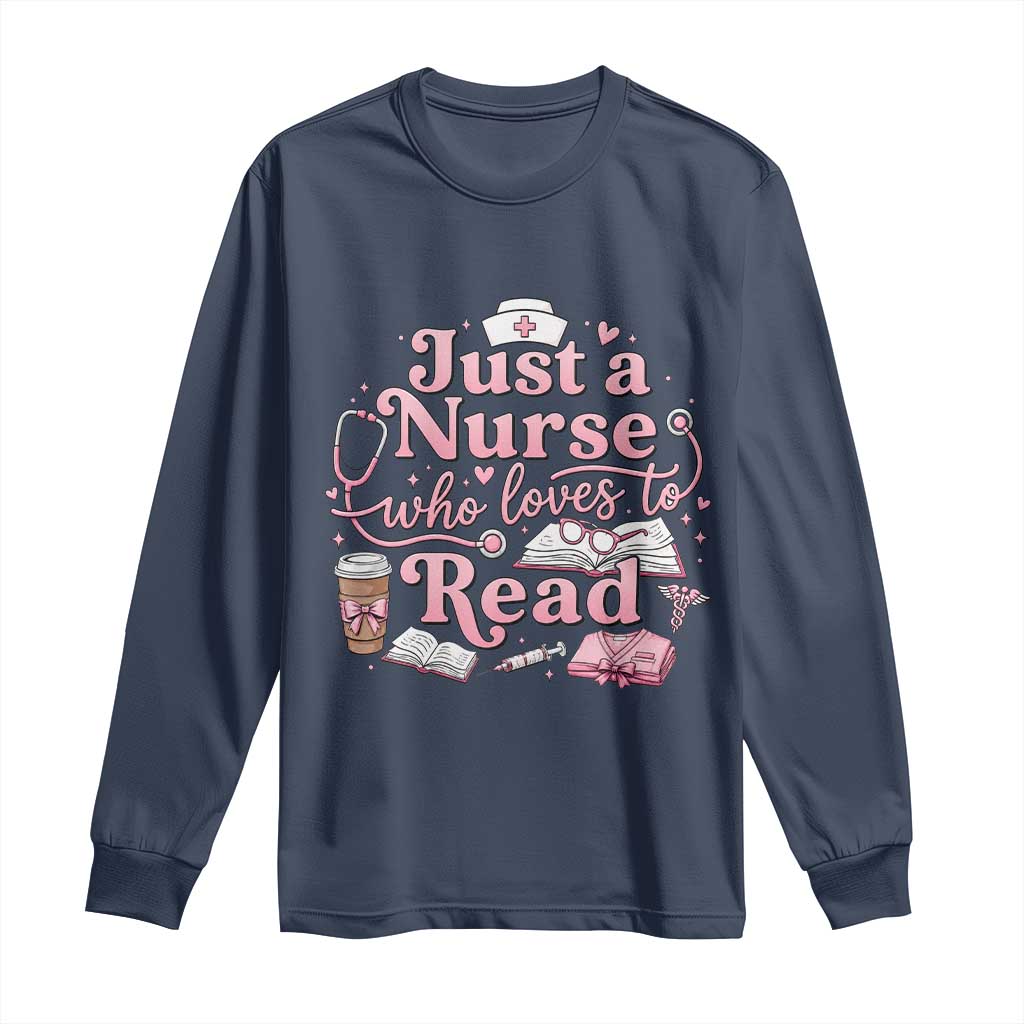 Just A Nurse Who Loves Reading Long Sleeve Shirt Book Lover Nurse TS12 Navy Print Your Wear