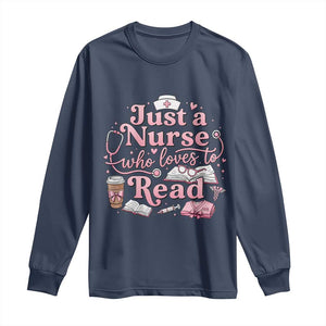 Just A Nurse Who Loves Reading Long Sleeve Shirt Book Lover Nurse TS12 Navy Print Your Wear
