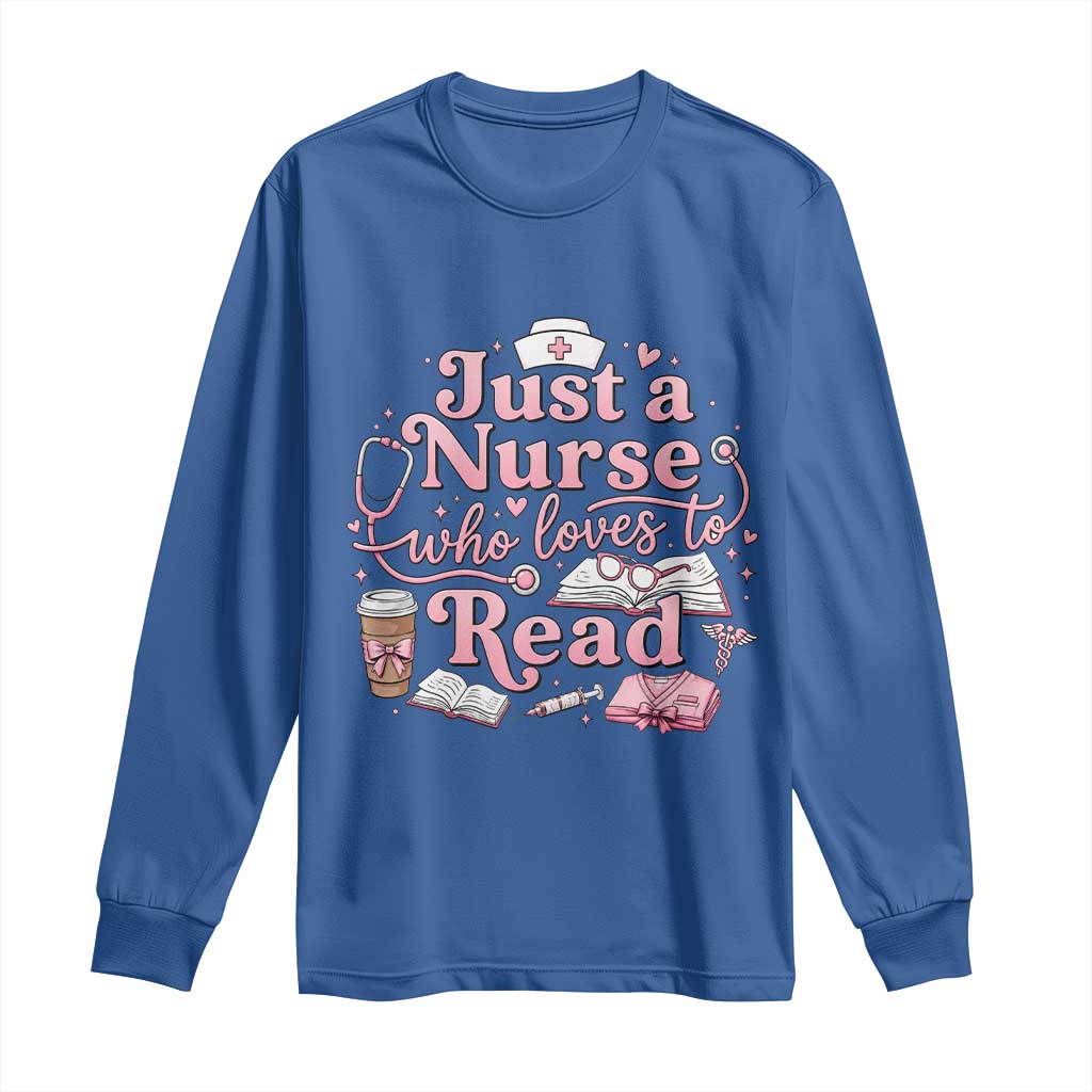 Just A Nurse Who Loves Reading Long Sleeve Shirt Book Lover Nurse TS12 Royal Blue Print Your Wear