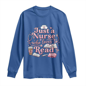 Just A Nurse Who Loves Reading Long Sleeve Shirt Book Lover Nurse TS12 Royal Blue Print Your Wear