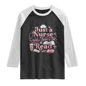 Just A Nurse Who Loves Reading Raglan Shirt Book Lover Nurse TS12 Black White Print Your Wear