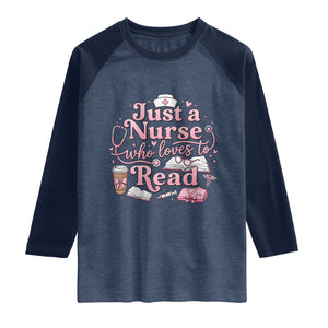 Just A Nurse Who Loves Reading Raglan Shirt Book Lover Nurse TS12 Heather Denim Navy Print Your Wear