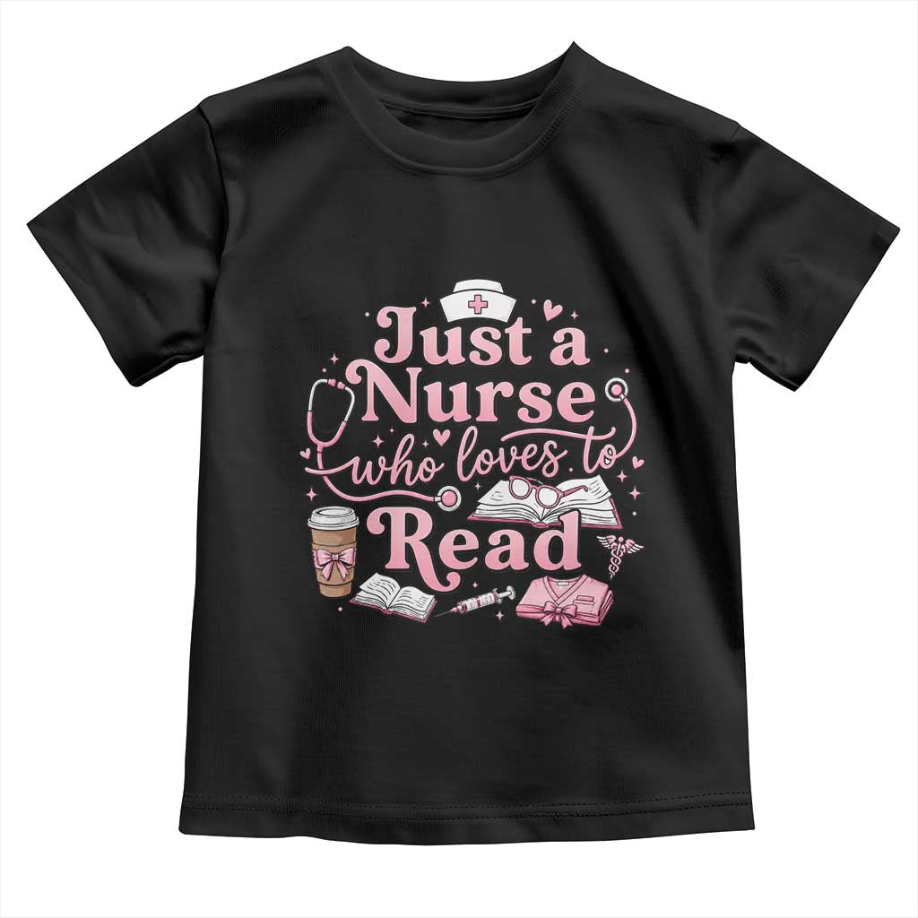 Just A Nurse Who Loves Reading Toddler T Shirt Book Lover Nurse TS12 Black Print Your Wear