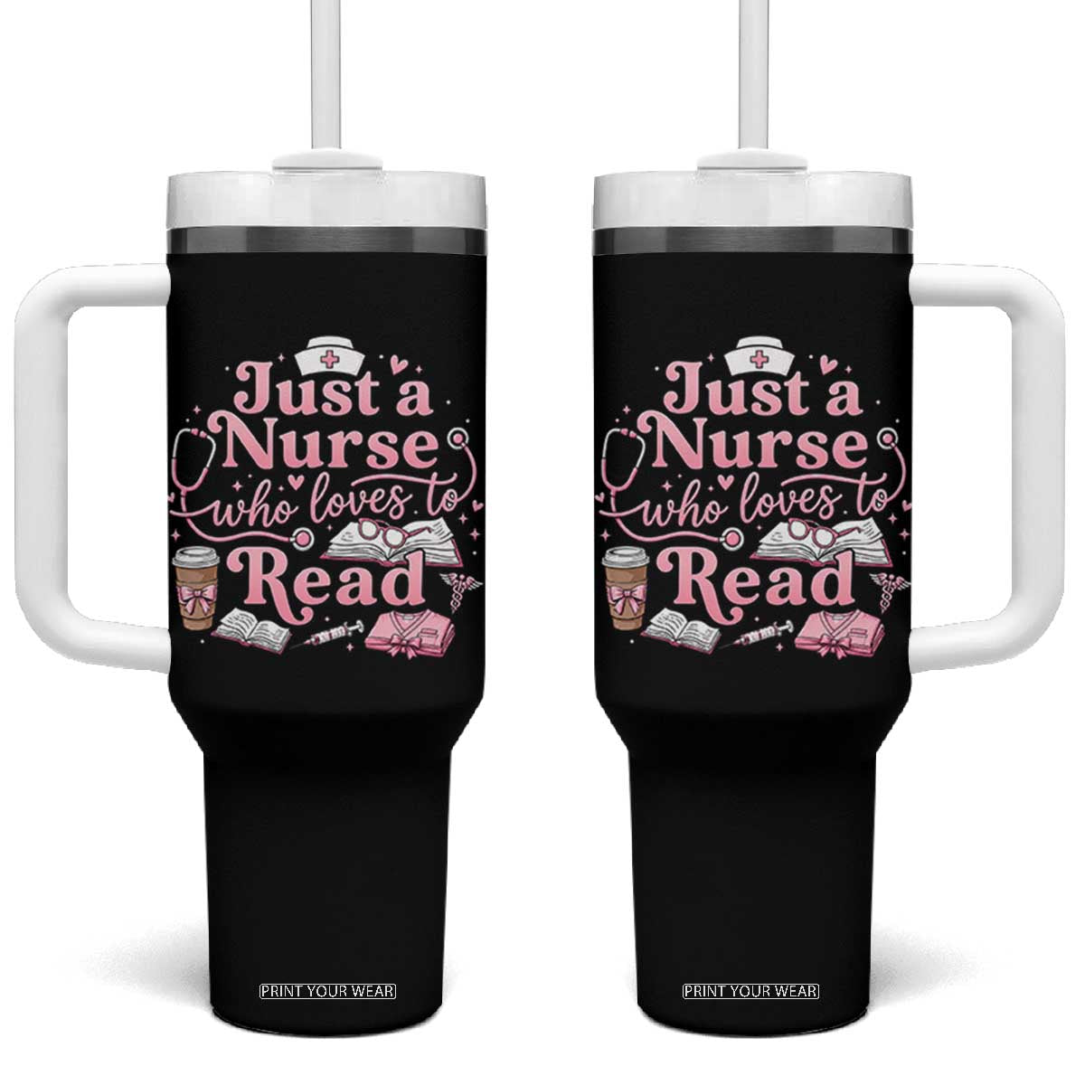 Just A Nurse Who Loves Reading Tumbler With Handle Book Lover Nurse TS12 One Size: 40 oz Black Print Your Wear