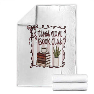 Tired Moms Book Club Throw Blanket Funny Coffee And Books Mom Gift TS12 White Print Your Wear