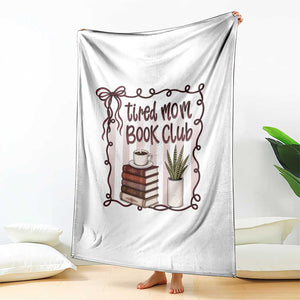 Tired Moms Book Club Throw Blanket Funny Coffee And Books Mom Gift TS12 Print Your Wear